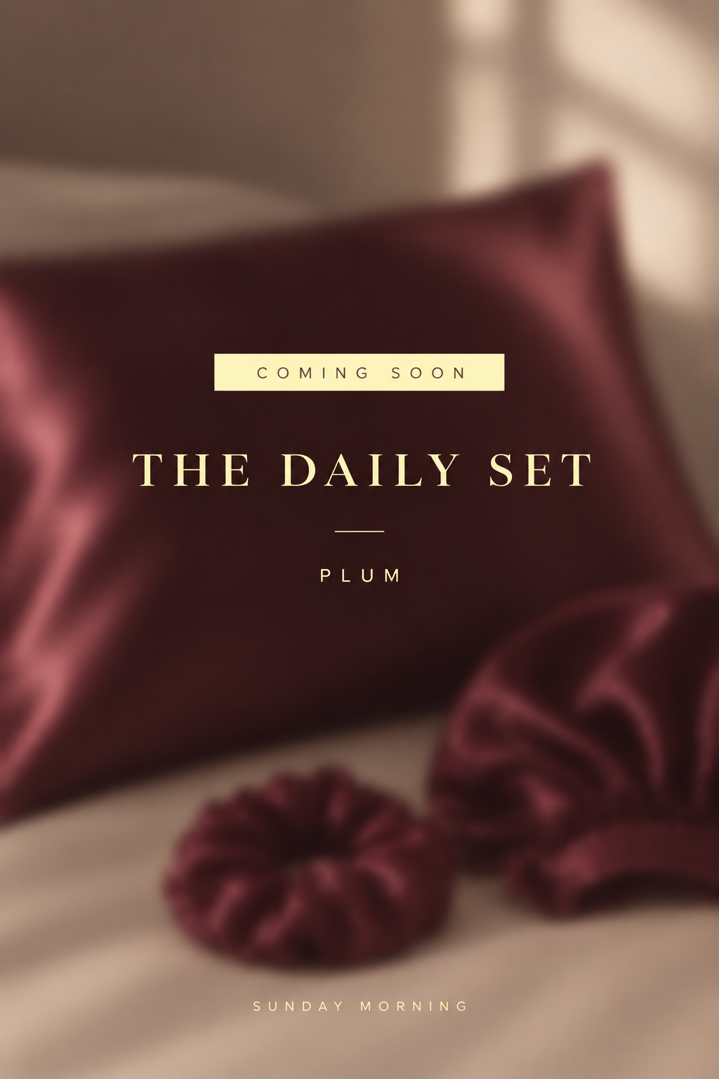 The Daily Set in plum satin — pillowcase, bonnet and scrunchie (coming soon poster)