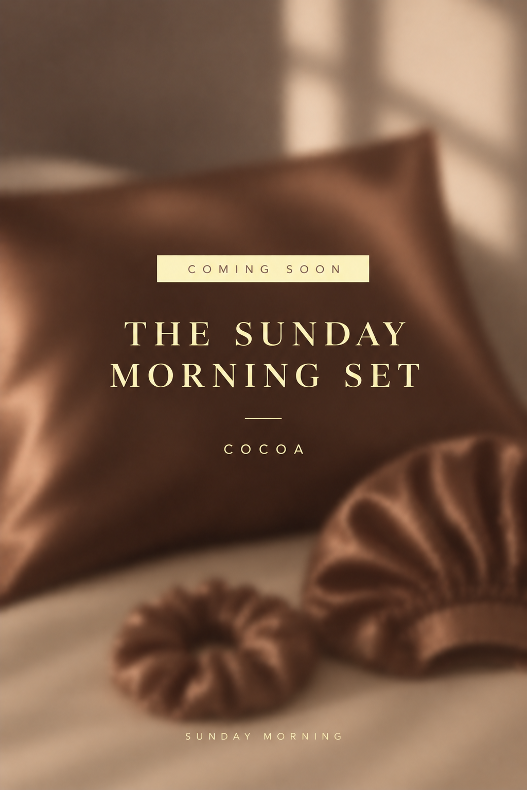 The Sunday Morning Set in cocoa silk — pillowcase, bonnet and scrunchie (coming soon poster)